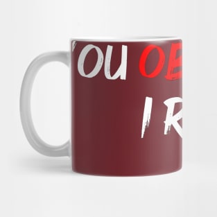 You Obey, I Resist Mug